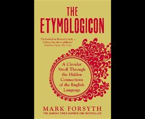 The Etymologicon  A Circular Stroll Through the Hidden Connections of the English Language