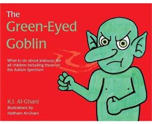 The Green-Eyed Goblin  What to Do About Jealousy for All Children Including Those on the Autism Spectrum