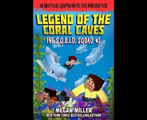 The Legend of the Coral Caves  An Unofficial Graphic Novel for Minecrafters The S.Q.U.I.D. Squad #1