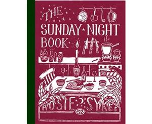 The Sunday Night Book  52 short recipes to make the weekend feel longer