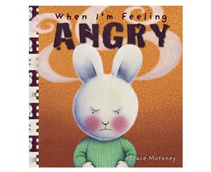 When I'm Feeling Angry Hardback Book by Trace Moroney