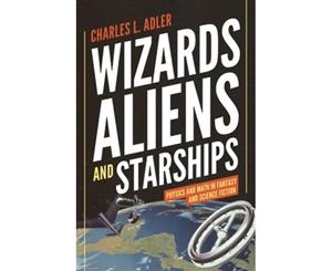 Wizards Aliens and Starships - Paperback