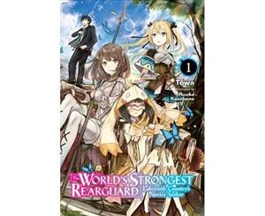 World's Strongest Rearguard Labyrinth Country & Dungeon Seekers Vol. 1 (light novel) - Paperback