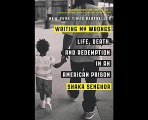 Writing My Wrongs  Life Death and the Redemption in an American Prison