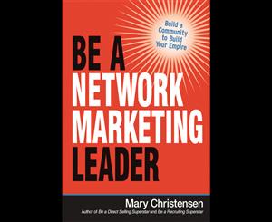 Be a Network Marketing Leader  Build a Community to Build Your Empire