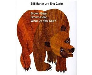 Brown Bear Brown Bear What Do You See