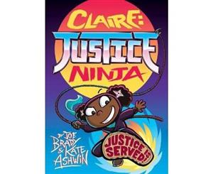 Claire Justice Ninja (Ninja of Justice) - Paperback