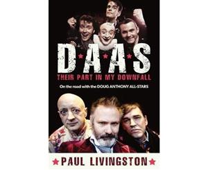 DAAS Their Part in My Downfall  On the Road with the Doug Anthony All Stars