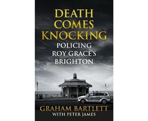 Death Comes Knocking  Policing Roy Grace's Brighton