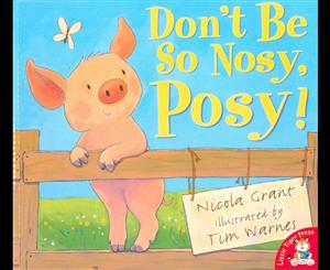 Don't Be So Nosy Posy