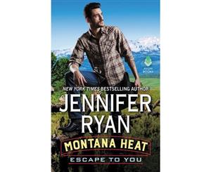 Escape to You  A Montana Heat Novel