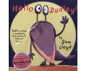 Hello Dudley!  You're in charge of Dudley's day. What will he do What will he say