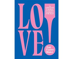 LOVE! Book by Zoe Foster Blake