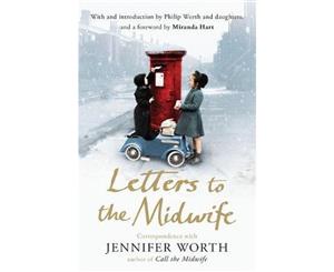 Letters to the Midwife  Correspondence with Jennifer Worth the Author of Call the Midwife