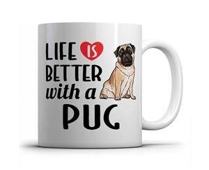 Life is better witn a Pug - Mug