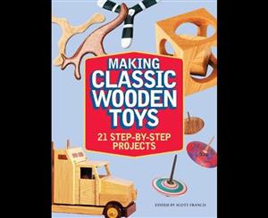 Making Classic Wooden Toys  21 Step-by-Step Projects