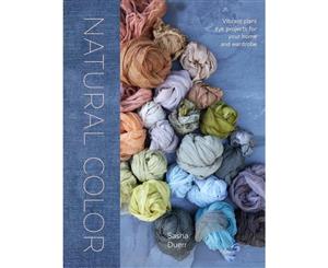 Natural Color  Vibrant Plant Dye Projects for Your Home and Wardrobe