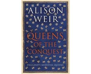 Queens of the Conquest  England's Medieval Queens