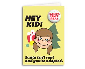 Santa isn't Real Card