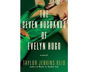 Seven Husbands of Evelyn Hugo  A Novel