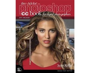 The Adobe Photoshop CC Book for Digital Photographers 2017