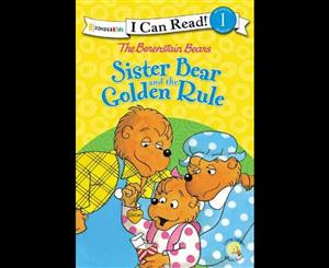 The Berenstain Bears Sister Bear and the Golden Rule  Level 1