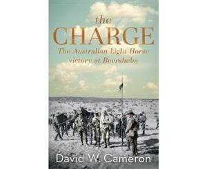 The Charge  The Australian Light Horse victory at Beersheba