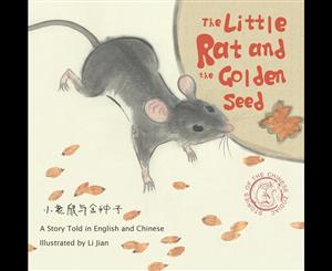 The Little Rat and the Golden Seed  Stories of the Chinese Zodiac  Story Told in English and Chinese