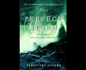 The Perfect Storm  A True Story of Men Against the Sea