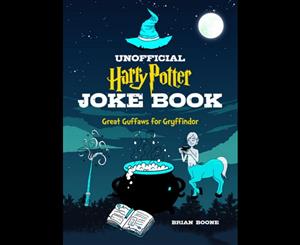 The Unofficial Harry Potter Joke Book  Great Guffaws for Gryffindor