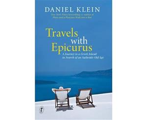 Travels with Epicurus  A Journey to a Greek Island in Search of an Authentic Life