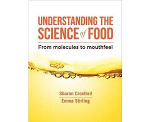 Understanding the Science of Food  From molecules to mouthfeel