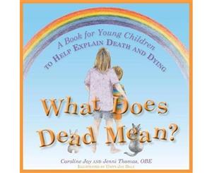 What Does Dead Mean  A Book for Young Children to Help Explain Death and Dying