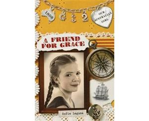 A Friend for Grace  Our Australian Girl Series  Book 2