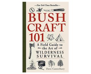 Bushcraft 101 A Field Guide to the Art of Wilderness Survival