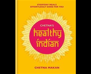 Chetna's Healthy Indian  Everyday family meals effortlessly good for you