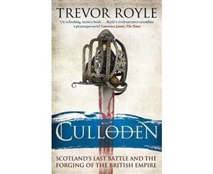 Culloden  Scotland's Last Battle and the Forging of the British Empire