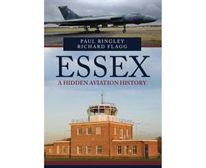 Essex A Hidden Aviation History - Paperback