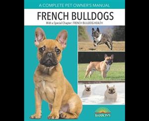 French Bulldogs  Complete Pet Owner's Manual