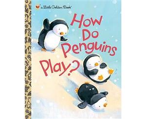 How Do Penguins Play  A Little Golden Book