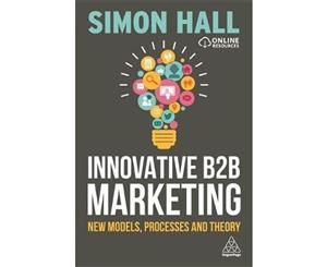 Innovative B2B Marketing  New Models Processes and Theory