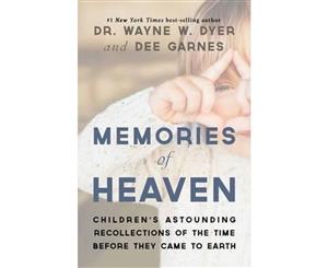 Memories of Heaven  Children's Astounding Recollections of the Time Before They Came to Earth