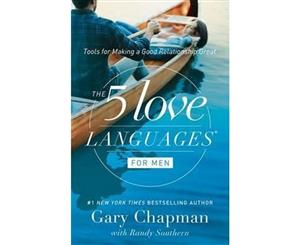 The 5 Love Languages for Men  Tools for Making a Good Relationship Great