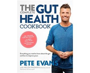 The Complete Gut Health Cookbook  Everything You Need to Know About the Gut and How to Improve Yours