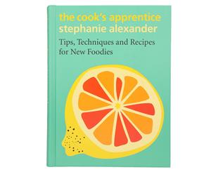 The Cook's Apprentice Hardcover Cookbook by Stephanie Alexander