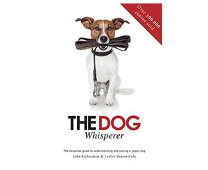 The Dog Whisperer Book by John Richardson & Leslye Sharon Cole