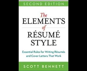 The Elements of Resume Style  Essential Rules for Writing Resumes and Cover Letters That Work  2nd Edition