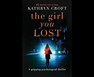 The Girl You Lost  A Gripping Psychological Thriller