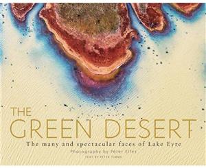 The Green Desert  The many and spectacular faces of Lake Eyre