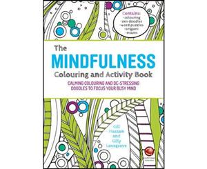 The Mindfulness Colouring and Activity Book  Calming Colouring and De-Stressing Doodles to Focus Your Busy Mind